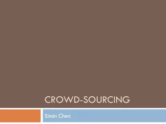 CROWD-SOURCING  Simin Chen  Amazon Mechanical Turk  Advantages  On demand workforce
