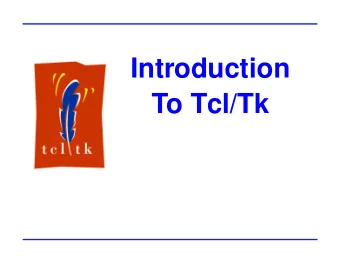 Introduction  To Tcl/Tk  Introduction To Tcl/Tk  - Contents -  Contents  Whats Tcl/Tk? 3