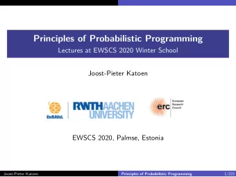 Principles of Probabilistic Programming  Lectures at EWSCS 2020 Winter School  Joost-Pieter Katoen