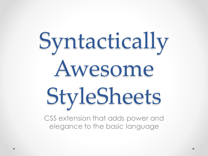 syntactically awesome stylesheets