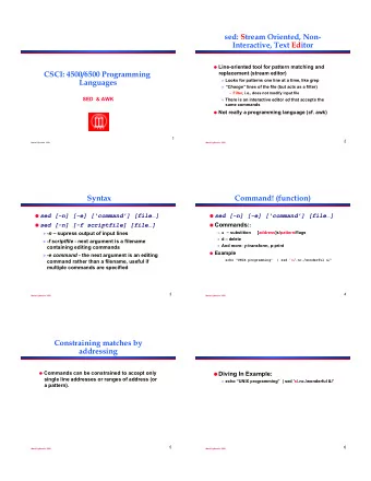 sed: Stream Oriented, Non-  Interactive, Text Editor   Line-oriented tool for pattern