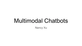 Multimodal Chatbots  Nancy Xu  Googles UI hasnt changed much in 20 years.  Information