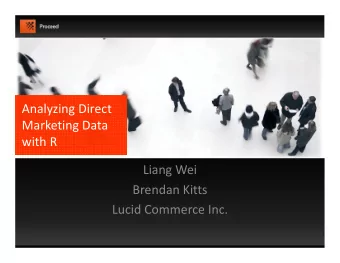 Analyzing Direct  Marketing Data  Marketing Data  with R  Liang Wei  Brendan Kitts  Lucid Commerce