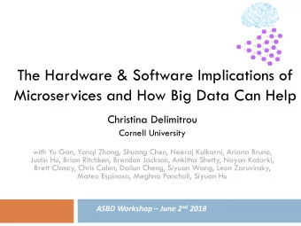 The Hardware &amp; Software Implications of  Microservices and How Big Data Can Help  Christina
