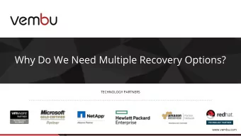 Why Do We Need Multiple Recovery Options?  TECHNOLOGY PARTNERS  www.vembu.com  Agenda  Introduction