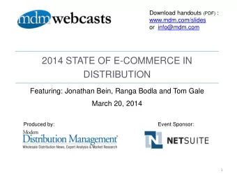 2014 STATE OF E-COMMERCE IN  DISTRIBUTION  Featuring: Jonathan Bein, Ranga Bodla and Tom Gale