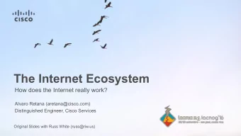 The Internet Ecosystem  How does the Internet really work?  Alvaro Retana (aretana@cisco.com)