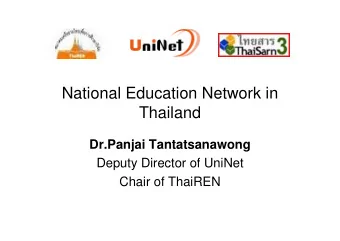 National Education Network in  Thailand  Dr.Panjai Tantatsanawong  Deputy Director of UniNet  Chair