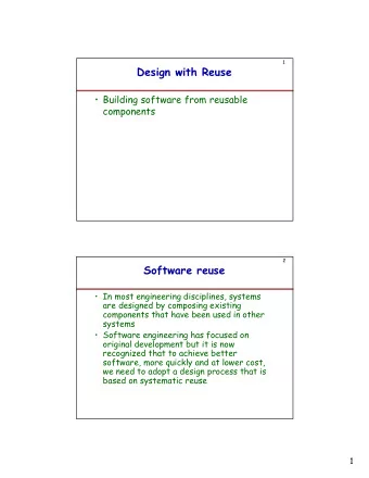 Design with Reuse   Building software from reusable  components  2  Software reuse   In most