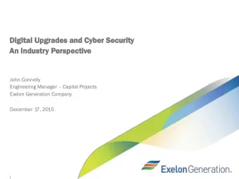 Digital Upg  pgra  rades  des and  nd Cyber Security  An Industry Perspective  John Connelly