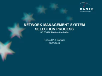 NETWORK MANAGEMENT SYSTEM  SELECTION PROCESS 10 th TF-NOC Meeting - Cambridge  Richard P.J. Sanigar