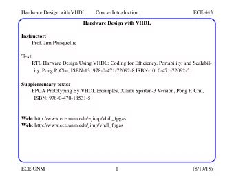 Hardware Design with VHDL  Course Introduction  ECE 443  Hardware Design with VHDL  Instructor: