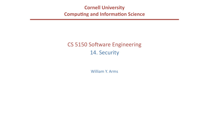 cs 5150 so ware engineering 14 security