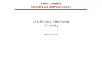 CS 5150 So(ware Engineering  14. Security  William Y. Arms  Security in the So(ware Development