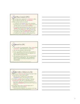 Two-Phase Commit (2PC) Y Site at which Xact originates is coordinator; other  sites at which it