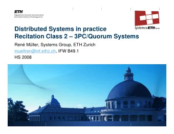 Distributed Systems in practice  Recitation Class 2  3PC/Quorum Systems  Ren Mller, Systems