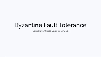 Byzantine Fault Tolerance  Consensus Strikes Back (continued)  Announcements  Lab 2  Due in