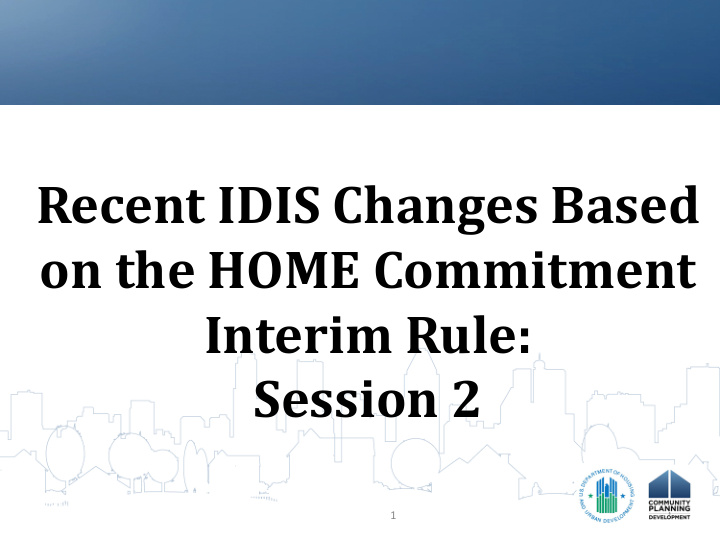 recent idis changes based on the home commitment interim