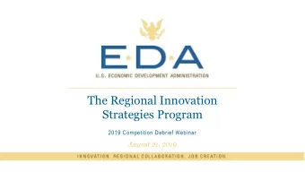 The Regional Innovation  Strategies Program  2019 Competition Debrief Webinar  August 21, 2019