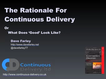 The Rationale For  Continuous Delivery  Or  What Does Good Look Like? Dave Farley