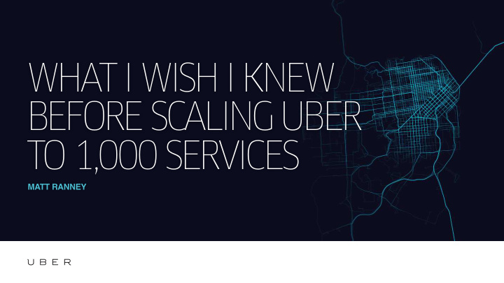 what i wish i knew before scaling uber to 1 000 services