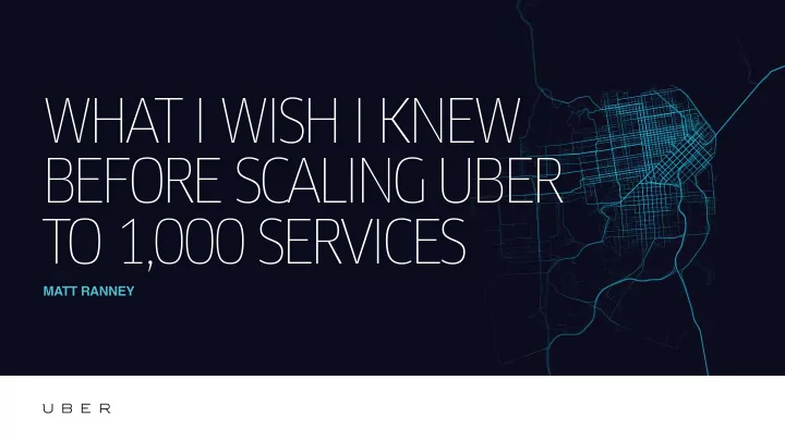 what i wish i knew before scaling uber to 1 000 services
