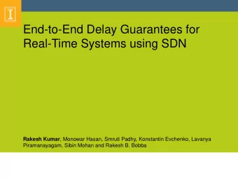 End-to-End Delay Guarantees for  Real-Time Systems using SDN Rakesh Kumar , Monowar Hasan, Smruti