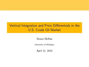 Vertical Integration and Price Differentials in the  U.S. Crude Oil Market  Shaun McRae  University