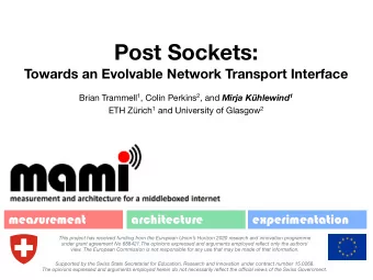 Post Sockets:  Towards an Evolvable Network Transport Interface Brian Trammell 1 , Colin Perkins 2