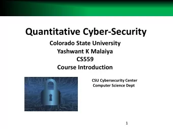 Quantitative Cyber-Security  Colorado State University  Yashwant K Malaiya  CS559  Course