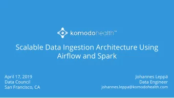 Scalable Data Ingestion Architecture Using  Airflow and Spark  April 17, 2019  Johannes Lepp