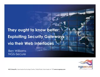 They ought to know better:  Exploiting Security Gateways via their Web Interfaces  Ben Williams