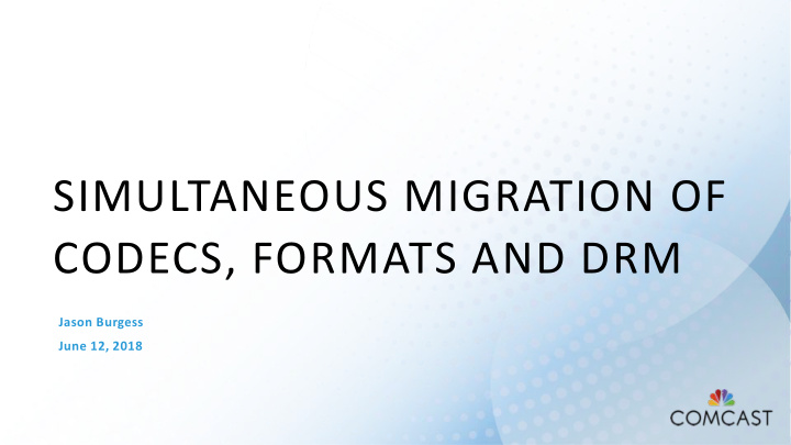 simultaneous migration of codecs formats and drm