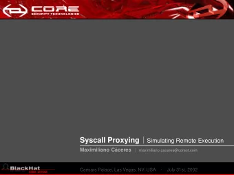 Syscall Proxying  Simulating Remote Execution  Maximiliano Cceres  maximiliano.caceres@corest.com
