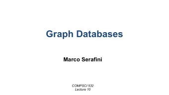 Graph Databases  Marco Serafini  COMPSCI 532  Lecture 10  Graph DB Use cases   Social network