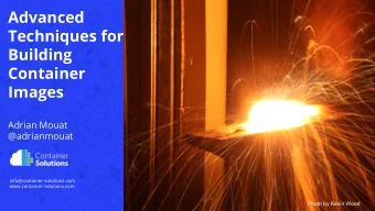 Advanced  Techniques for  Building  Container  Images  Adrian Mouat  @adrianmouat