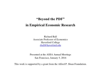 Beyond the PDF  in Empirical Economic Research  Richard Ball  Associate Professor of