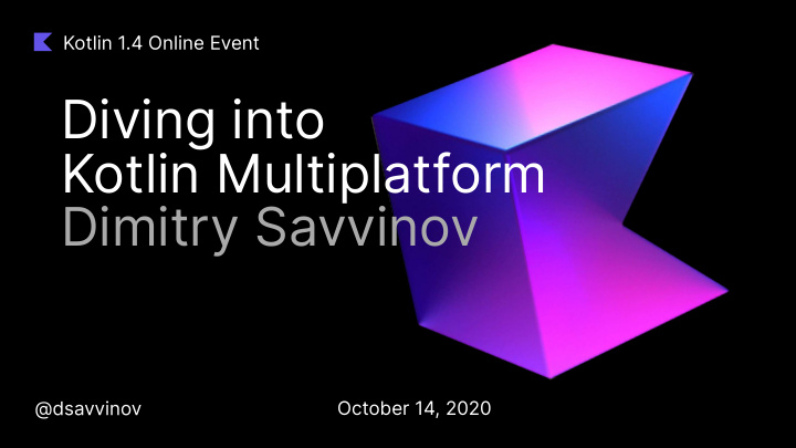 diving into kotlin multiplatform dimitry savvinov