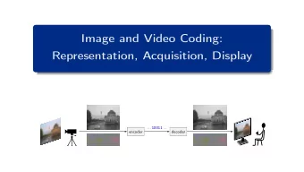 Image and Video Coding:  Representation, Acquisition, Display ... 10011 ...  encoder  decoder