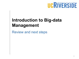 Introduction to Big-data  Management  Review and next steps  1  What We Covered Storage (HDFS)