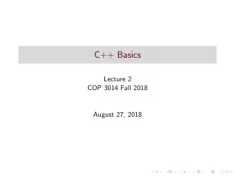 C++ Basics  Lecture 2  COP 3014 Fall 2018  August 27, 2018  Structure of a C++ Program  Sequence