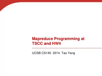 Mapreduce Programming at  TSCC and HW4  UCSB CS140  2014. Tao Yang  CS140 HW4: Data Analysis from