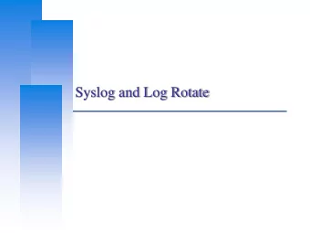 Syslog and Log Rotate  Computer Center, CS, NCTU  Log files  Execution information of each