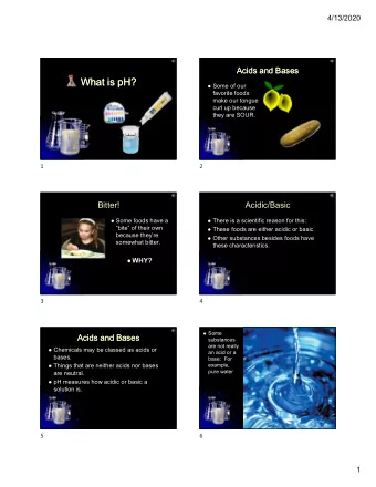 What is pH?  What is pH?  Some of our  favorite foods  make our tongue  curl up because  they