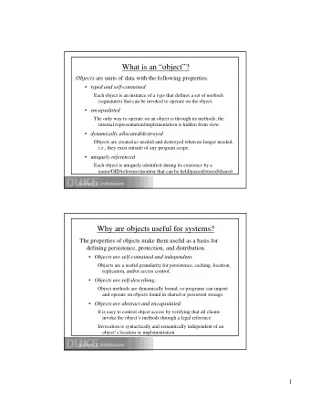 What is an object? Objects are units of data with the following properties:  typed and