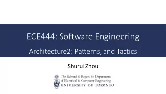 ECE444: Software Engineering  Architecture2: Patterns, and Tactics  Shurui Zhou  About Milestone2