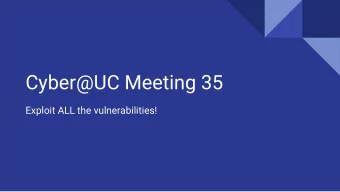 Cyber@UC Meeting 35  Exploit ALL the vulnerabilities!  If Youre New!   Join our Slack