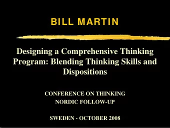 BILL MARTIN  Designing a Comprehensive Thinking  Program: Blending Thinking Skills and
