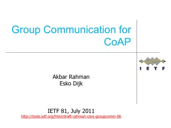 Group Communication for CoAP  Akbar Rahman Esko Dijk IETF 81, July 2011