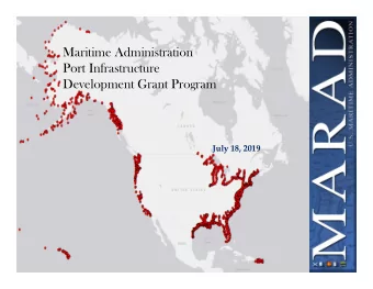 Maritime Administration  Port Infrastructure  Development Grant Program  July 18, 2019  Maritime